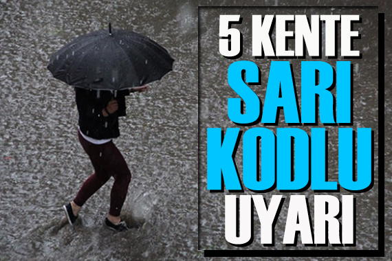 Meteoroloji den 5 kente  sarı kodlu  uyarı