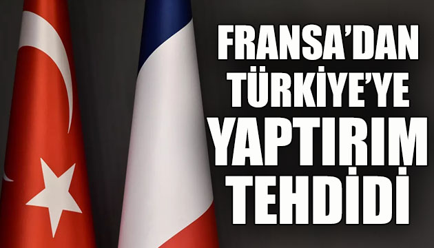 Fransa dan: Türkiye ye yaptırım tehdidi