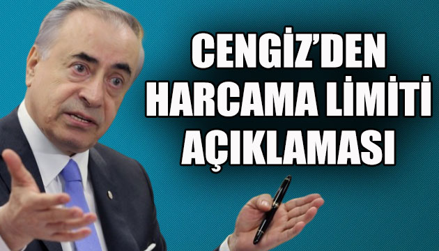 Cengiz den harcama limiti açıklaması!