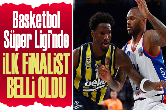 Basketbol Süper Ligi nde ilk finalist belli oldu