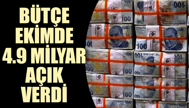 Bütçe ekimde 4.9 milyar lira açık verdi!