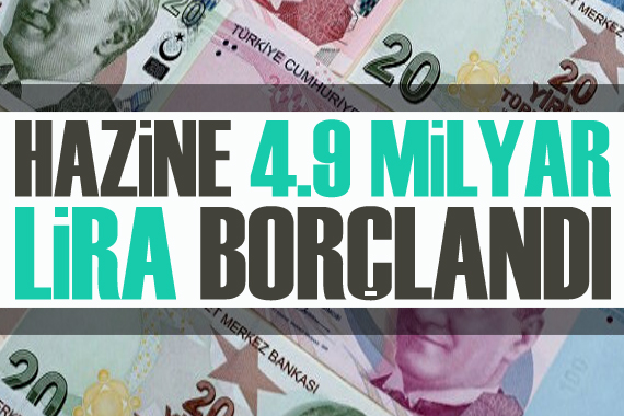 Hazine 4,9 milyar lira borçlandı