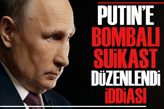 “Putin’e bombalı suikast düzenlendi” iddiası
