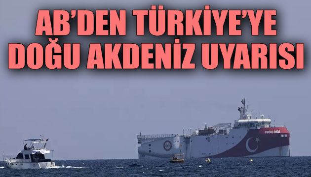 AB den Türkiye ye Doğu Akdeniz uyarı