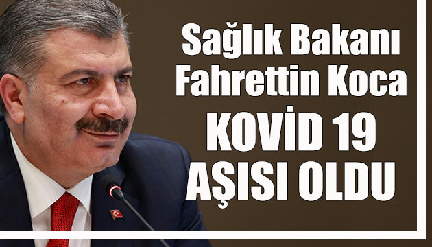 Bakan Koca, Kovid 19 aşısı oldu!