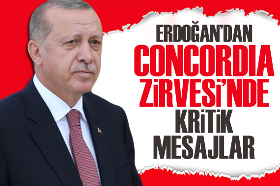 Erdoğan dan Concordia Zirvesi nde kritik mesajlar