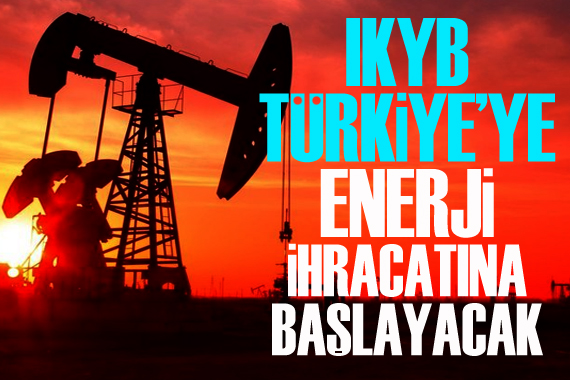 IKYB, Türkiye ye enerji ihracatına başlayacak