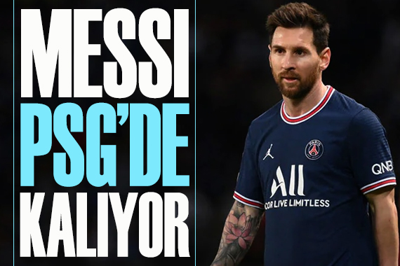 Messi, PSG de kalıyor