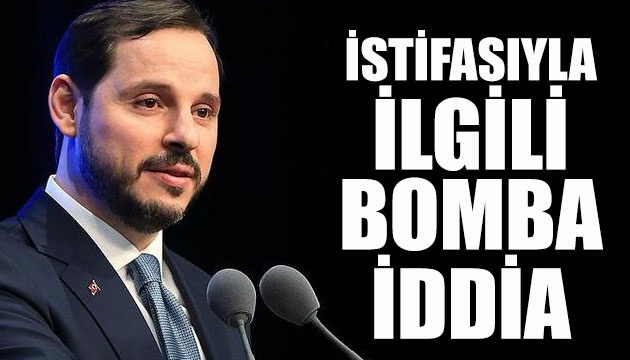 Albayrak ın istifasıyla ilgili bomba iddia