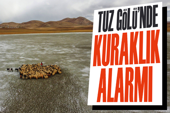 Tuz Gölü nde kuraklık alarmı!