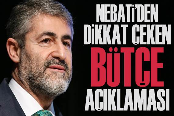 Nebati den dikkat çeken bütçe açıklaması