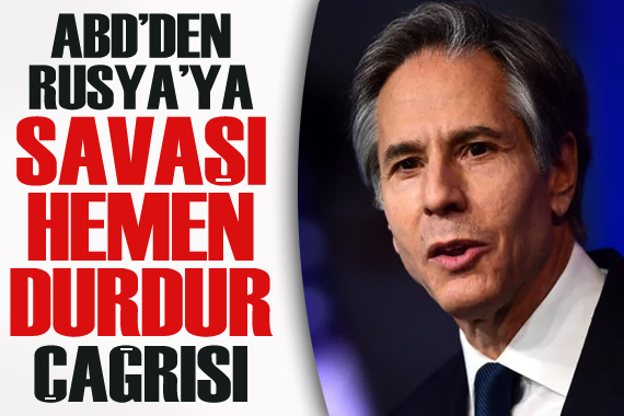 ABD den Rusya ya  savaşı hemen durdur  çağrısı