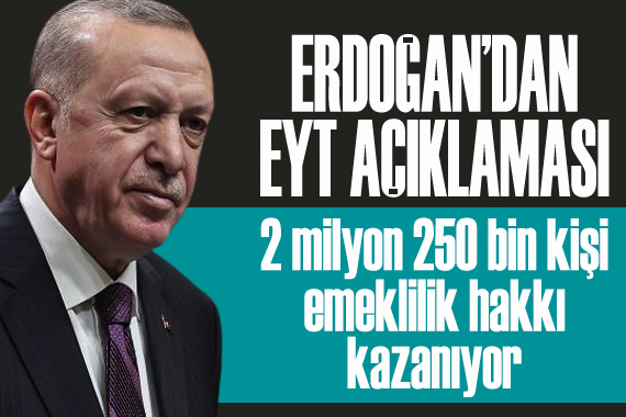Erdoğan dan son dakika EYT açıklaması