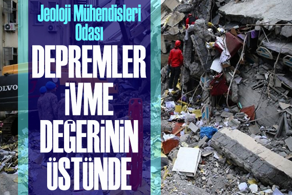 Jeoloji Mühendisleri Odası: Depremler ivme değerinin üstünde