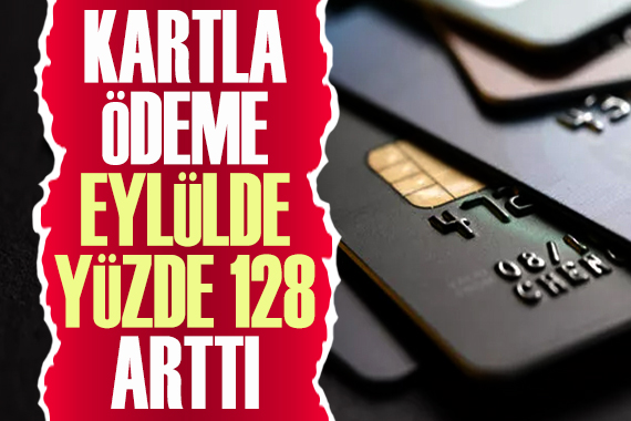 Kartla ödeme eylül ayında yüzde 128 arttı