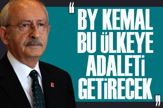 CHP Lideri Kılıçdaroğlu: Bay Kemal bu ülkeye adaleti getirecek
