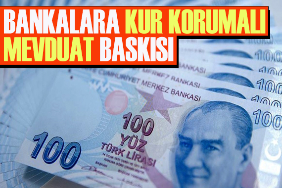 Bankalara  Kur Korumalı Mevduat  baskısı