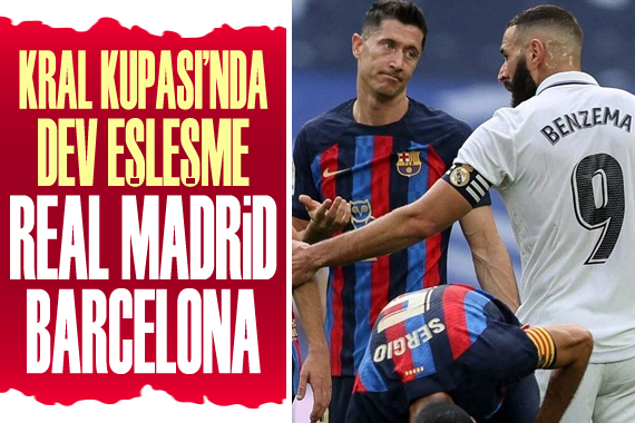 Kral Kupası nda dev eşleşme: Real Madrid Barcelona