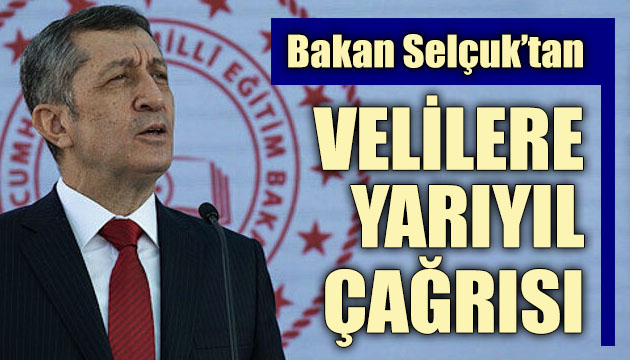 Bakan Selçuk tan velilere yarıyıl çağrısı