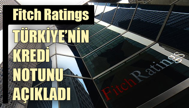 Fitch Ratings, Türkiye nin kredi görünümünü revize etti