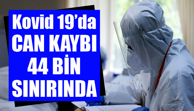 Sağlık Bakanlığı, Kovid 19 da son verileri açıkladı: Can kaybı 44 bin sınırında