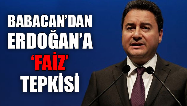 DEVA Lideri Babacan dan Erdoğan a faiz tepkisi