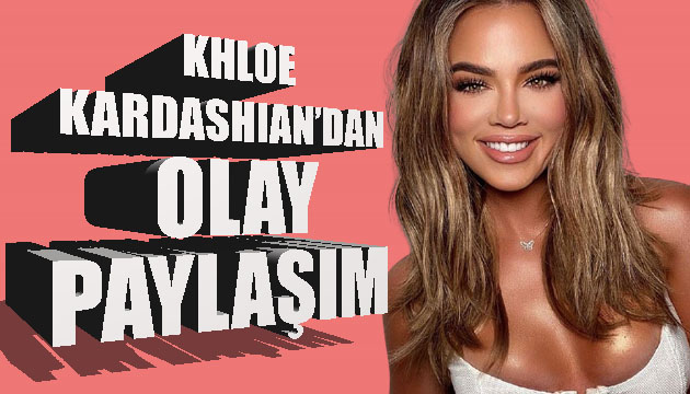 Khloe Kardashian dan olay paylaşım