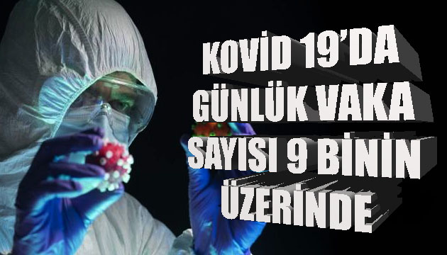 Sağlık Bakanlığı, Kovid 19 da son verileri açıkladı: Günlük vaka sayısı 9 binin üzerinde