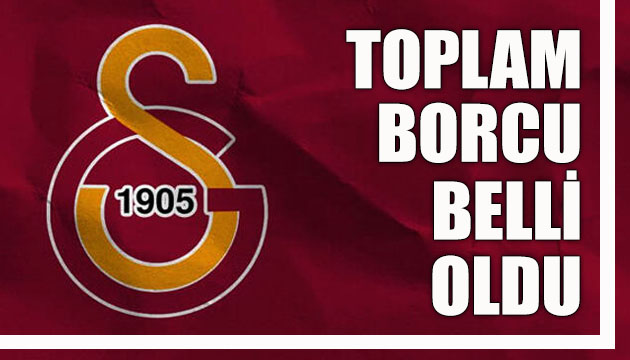 Galatasaray Kulübü nün toplam borcu açıklandı