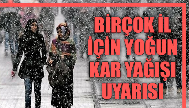 Meteoroloji Genel Müdürlüğü nden birçok il için yoğun kar yağışı uyarısı