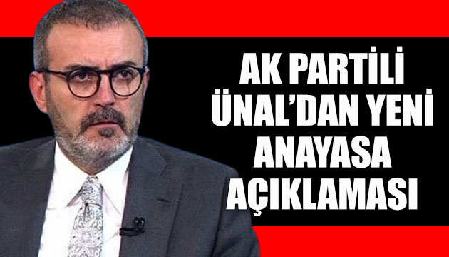 AK Partili Ünal dan  yeni anayasa  açıklaması