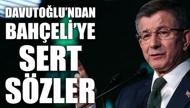 Davutoğlu ndan Bahçeli ye sert sözler!