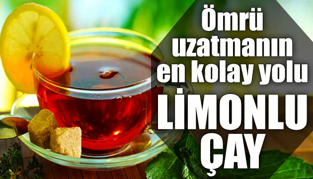 Ömrü uzatmanın en kolay yolu: Limonlu çay