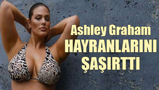 Ashley Graham hayranlarını şaşırttı