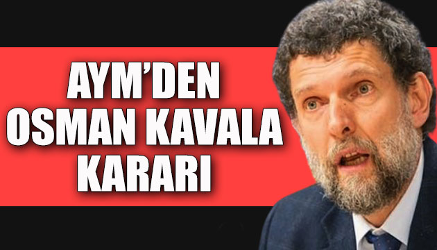 Anayasa Mahkemesi nden Osman Kavala kararı