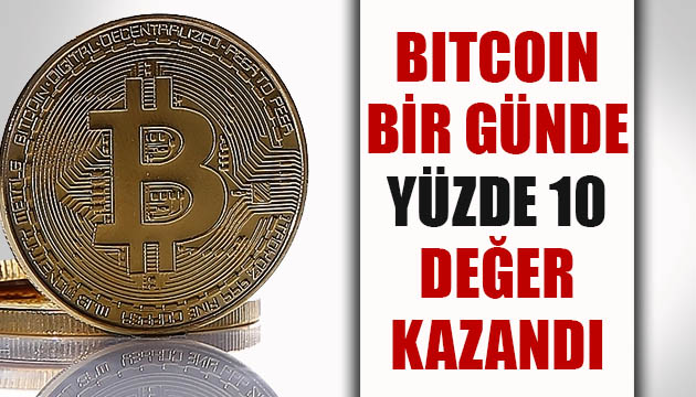 Bitcoin bir günde yüzde 10 değer kazandı