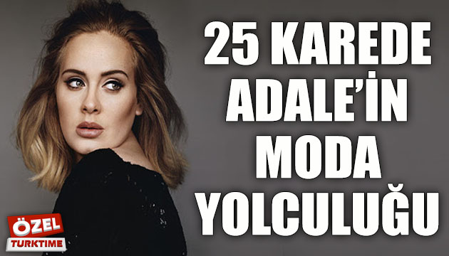 25 karede Adele in stil yolculuğu
