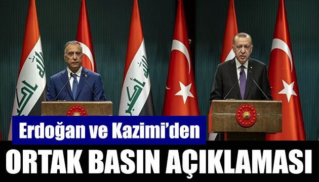 Cumhurbaşkanı Erdoğan ve Irak Başbakanı Kazimi den ortak basın açıklaması