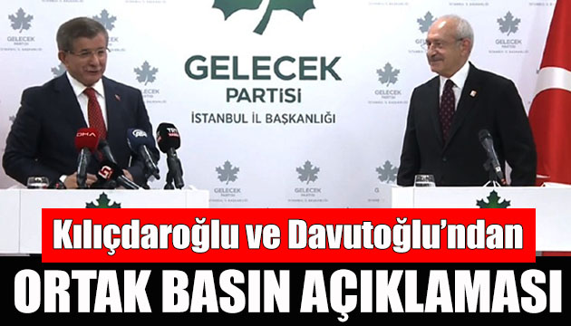 CHP Lideri Kılıçdaroğlu ve GP Lideri Davutoğlu ndan ortak basın açıklaması!