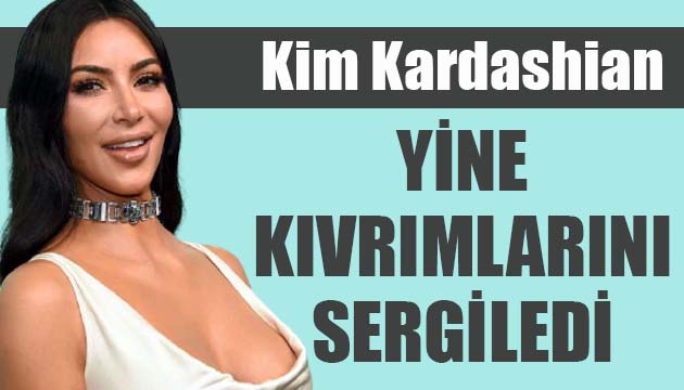 Kim Kardashian yine kıvrımlarını sergiledi