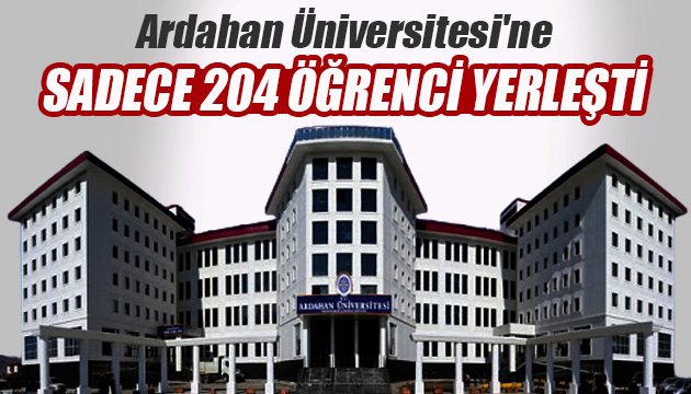Ardahan Üniversitesi ne 204 öğrenci yerleşti: Ardahanlılar şaşkın
