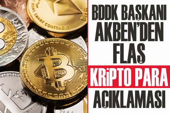 BDDK Başkanı Akben den dikkat çeken kripto para açıklaması