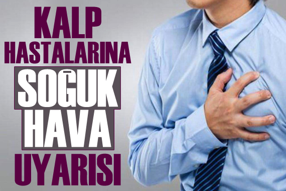 Kalp hastalarına  soğuk hava  uyarısı