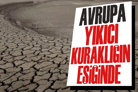 Avrupa, yıkıcı kuraklığın eşiğinde