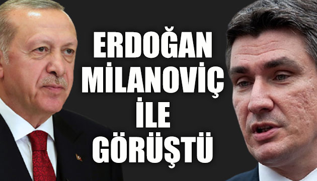 Erdoğan, Milanoviç ile telefonla görüştü