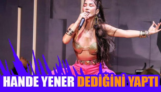 Hande Yener, kıyafetiyle olay oldu!