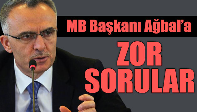 Merkez Bankası Başkanı Naci Ağbal a zor sorular