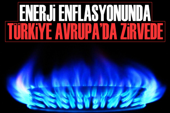 Enerji enflasyonunda Türkiye Avrupa’da zirvede!