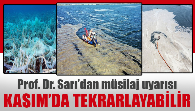 Prof. Dr. Sarı dan müsilaj uyarısı: Kasım da tekrarlayabilir