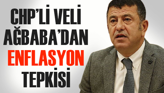 CHP li Veli Ağbaba dan  enflasyon  tepkisi